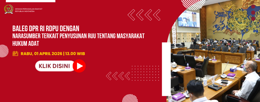 BALEG DPR RI RDPU DENGAN NARASUMBER TERKAIT PENYUSUNAN RUU TENTANG MASYARAKAT HUKUM ADAT