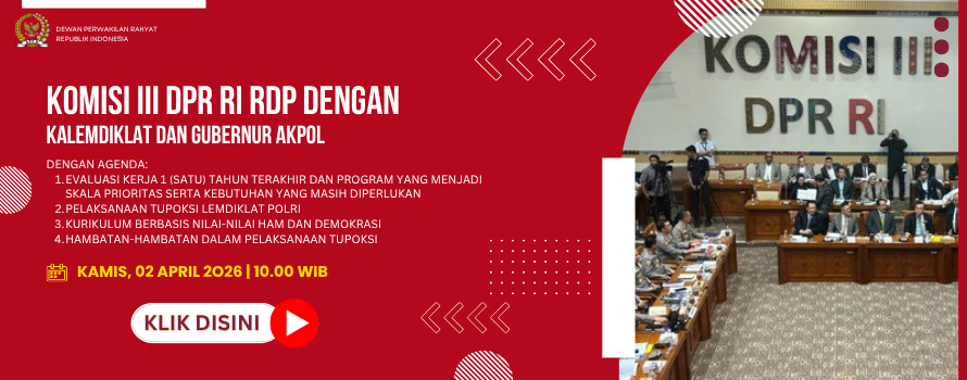 KOMISI III DPR RI RDP DENGAN KALEMDIKLAT DAN GUBERNUR AKPOL