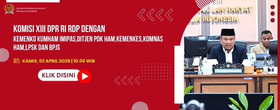  KOMISI XIII DPR RI RDP DENGAN KEMENKO KUMHAM IMIPAS,DITJEN PDK HAM,KEMENKES,KOMNAS HAM,LPSK DAN BPJS