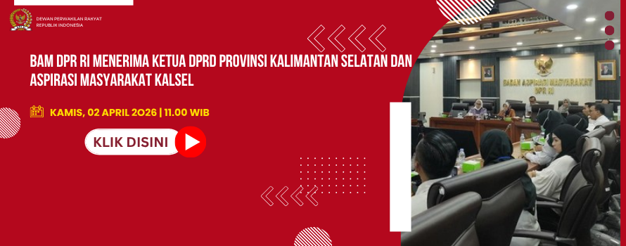 BAM DPR RI MENERIMA KETUA DPRD PROVINSI KALIMANTAN SELATAN DAN ASPIRASI MASYARAKAT KALSEL
