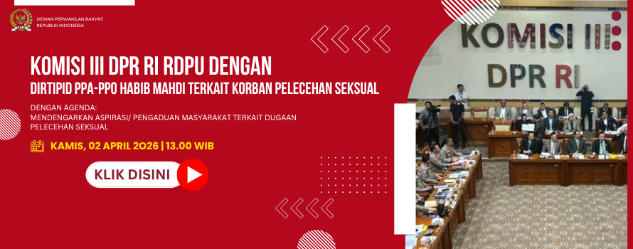 KOMISI III DPR RI RDPU DENGAN DIRTIPID PPA-PPO HABIB MAHDI TERKAIT KORBAN PELECEHAN SEKSUAL