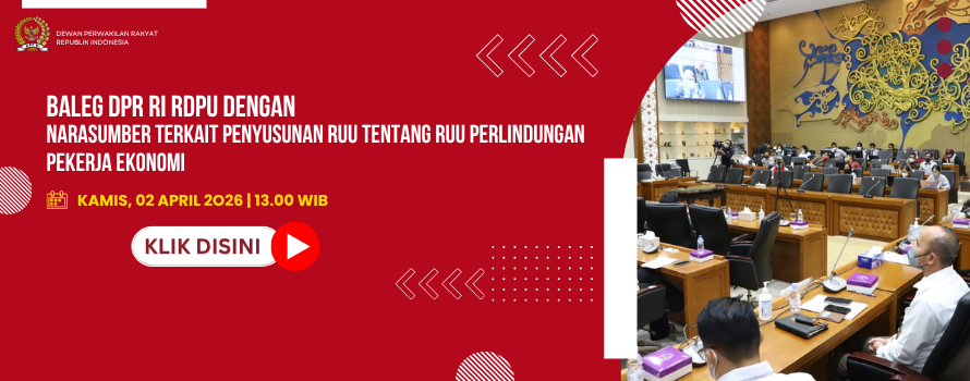 BALEG DPR RI RDPU DENGAN NARASUMBER TERKAIT PENYUSUNAN RUU TENTANG RUU PERLINDUNGAN PEKERJA EKONOMI
