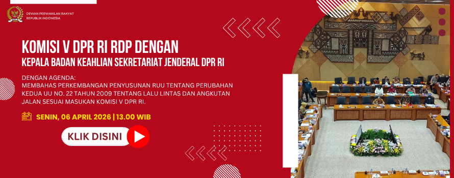 KOMISI V DPR RI RDP DENGAN KEPALA BADAN KEAHLIAN SEKRETARIAT JENDERAL DPR RI