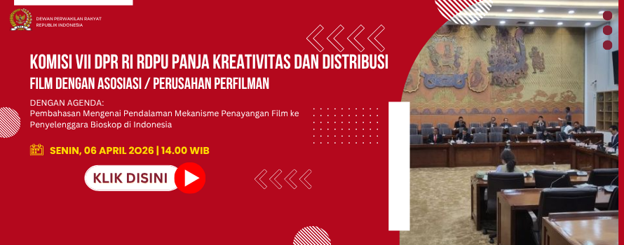 KOMISI VII DPR RI RDPU PANJA KREATIVITAS DAN DISTRIBUSI FILM DENGAN ASOSIASI / PERUSAHAN PERFILMAN