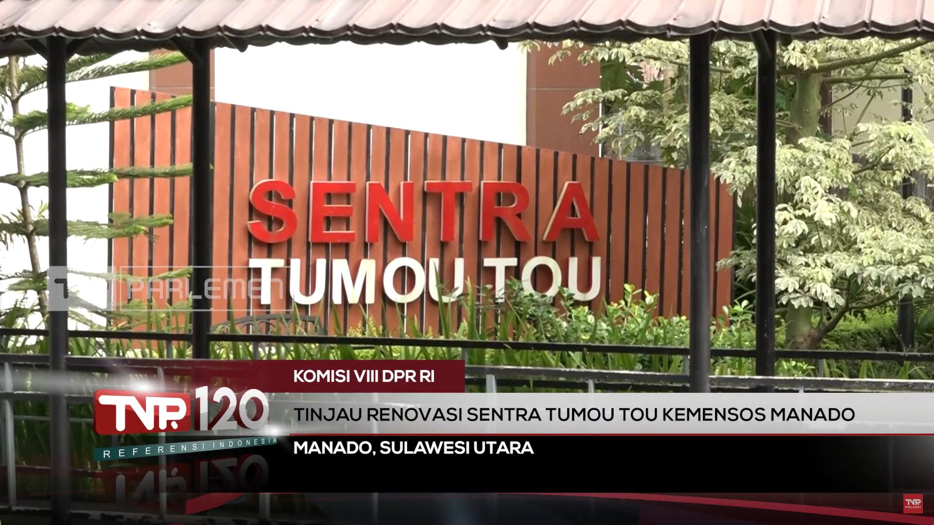 Komisi VIII DPR RI : Tinjau Renovasi Sentra Tumou Tou Kemensos Manado – TVR 120