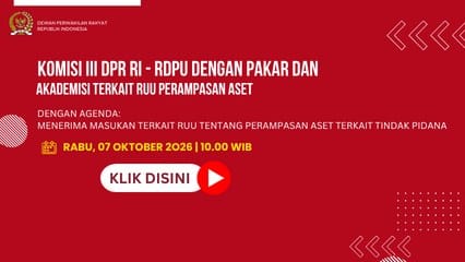 KOMISI III DPR RI - RDPU DENGAN PAKAR DAN AKADEMISI TERKAIT RUU PERAMPASAN ASET
