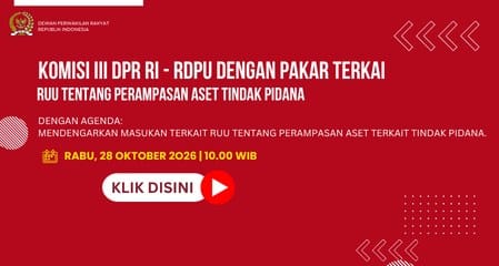 KOMISI III DPR RI - RDPU MENDENGARKAN MASUKAN TERKAIT RUU TENTANG PERAMPASAN ASET TERKAIT TINDAK PIDANA