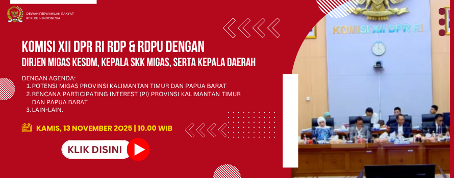 KOMISI XII DPR RI RDP & RDPU DENGAN DIRJEN MIGAS KESDM, KEPALA SKK MIGAS, SERTA KEPALA DAERAH