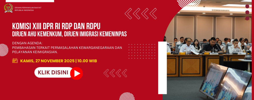 KOMISI XIII DPR RI RDP DAN RDPU DIRJEN AHU KEMENKUM, DIRJEN IMIGRASI KEMENINPAS
