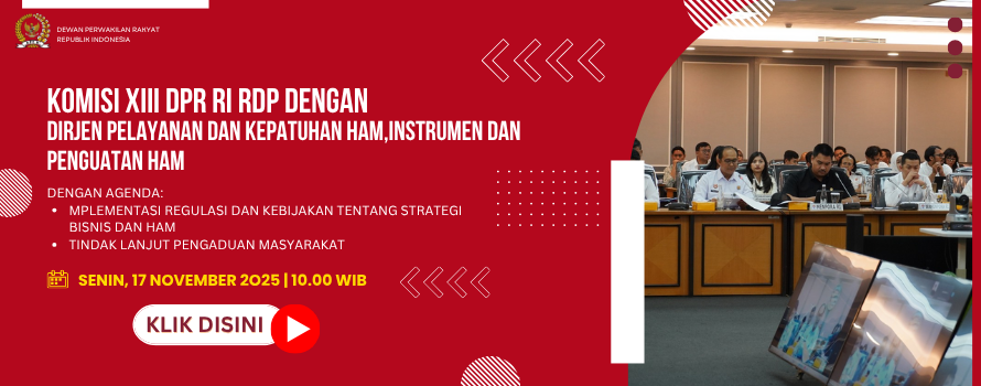 KOMISI XIII DPR RI RDP DENGAN DIRJEN PELAYANAN DAN KEPATUHAN HAM,INSTRUMEN DAN PENGUATAN HAM