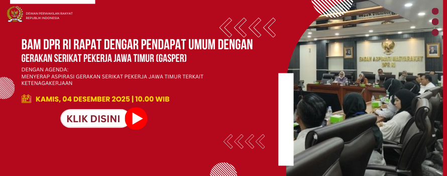 BAM DPR RI RAPAT DENGAR PENDAPAT UMUM DENGAN GERAKAN SERIKAT PEKERJA JAWA TIMUR (GASPER)
