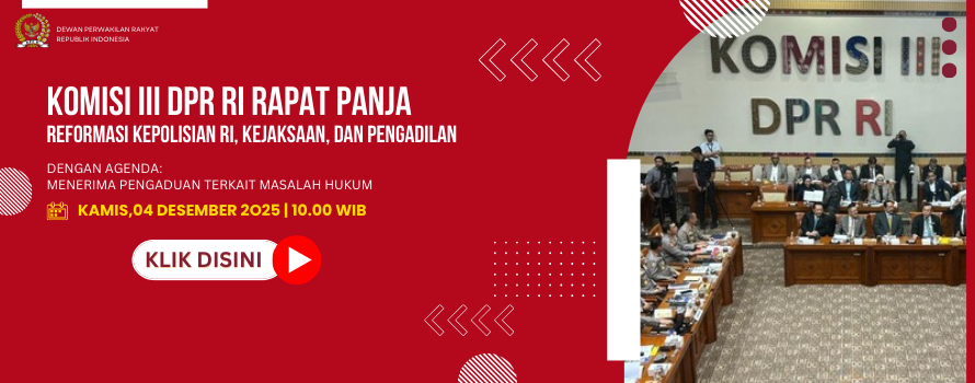 KOMISI III DPR RI RAPAT PANJA REFORMASI KEPOLISIAN RI, KEJAKSAAN, DAN PENGADILAN