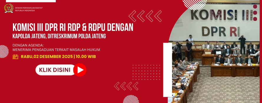 KOMISI III DPR RI RDP & RDPU DENGAN KAPOLDA JATENG, DITRESKRIMUM POLDA JATENG