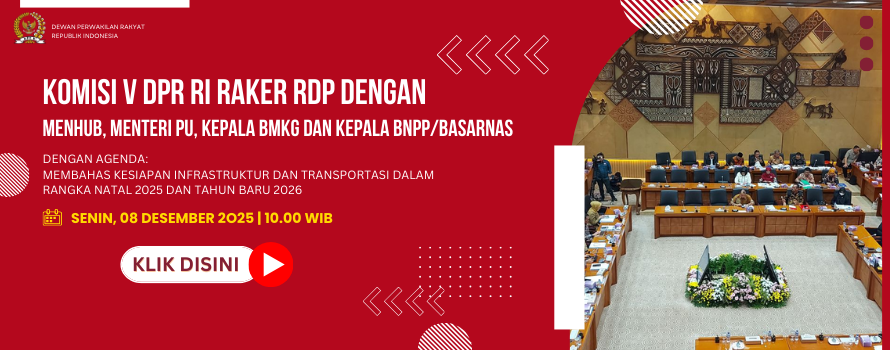 KOMISI V DPR RI RAKER RDP DENGAN MENHUB, MENTERI PU, KEPALA BMKG DAN KEPALA BNPP/BASARNAS