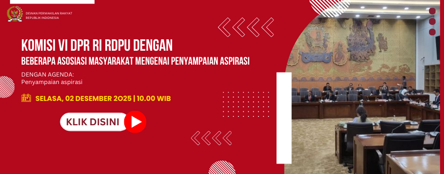 KOMISI VI DPR RI RDPU DENGAN BEBERAPA ASOSIASI MASYARAKAT MENGENAI PENYAMPAIAN ASPIRASI