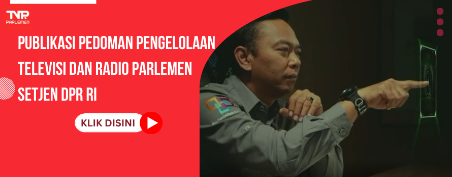 Publikasi Pedoman Pengelolaan Televisi dan Radio Parlemen Setjen DPR RI