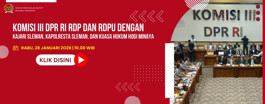 KOMISI III DPR RI RDP DAN RDPU DENGAN KAJARI SLEMAN, KAPOLRESTA SLEMAN, DAN KUASA HUKUM HOGI MINAYA