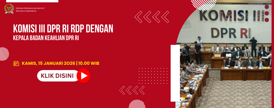 KOMISI III DPR RI RDP DENGAN KEPALA BADAN KEAHLIAN DPR RI