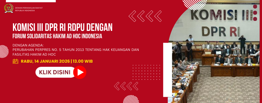 KOMISI III DPR RI RDPU DENGAN FORUM SOLIDARITAS HAKIM AD HOC INDONESIA