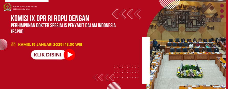 KOMISI IX DPR RI RDPU DENGAN PERHIMPUNAN DOKTER SPESIALIS PENYAKIT DALAM INDONESIA (PAPDI)