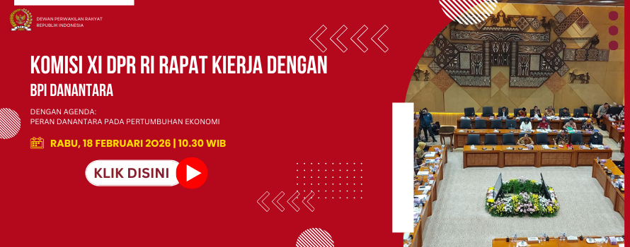 KOMISI XI DPR RI RAPAT KIERJA DENGAN BPI DANANTARA