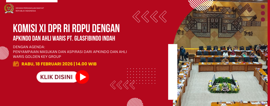 KOMISI XI DPR RI RDPU DENGAN APKINDO DAN AHLI WARIS PT. GLASFIBINDO INDAH
