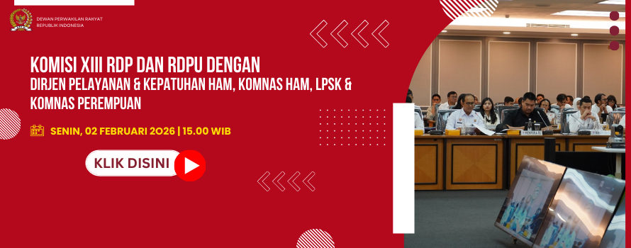 KOMISI XIII RDP DAN RDPU DGN DIRJEN PELAYANAN & KEPATUHAN HAM, KOMNAS HAM, LPSK & KOMNAS PEREMPUAN