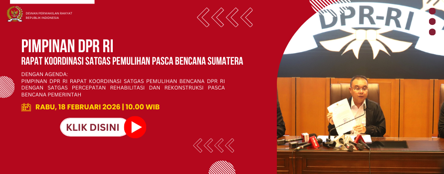 PIMPINAN DPR RI RAPAT KOORDINASI SATGAS PEMULIHAN BENCANA DPR RI DENGAN SATGAS PERCEPATAN REHABILITASI DAN REKONSTRUKSI PASCA BENCANA PEMERINTAH