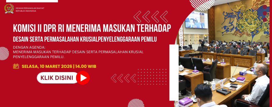 KOMISI II DPR RI MENERIMA MASUKAN TERHADAP DESAIN SERTA PERMASALAHAN KRUSIALPENYELENGGARAAN PEMILU
